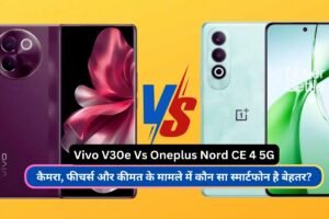 Vivo V30e Vs Oneplus Nord CE 4 5G